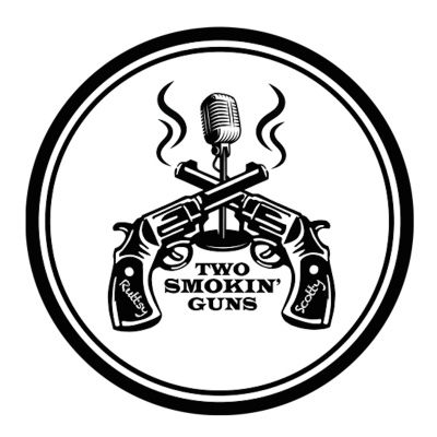 The Two Smokin' Guns Podcast