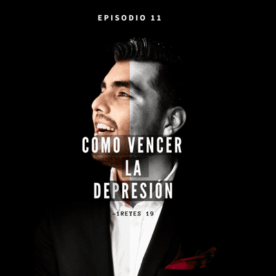 episode 11 - Cómo Vencer La Depresión artwork