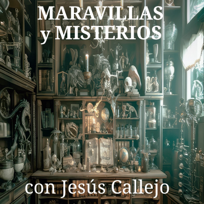 episode Maravillas y misterios, con Jesús Callejo artwork
