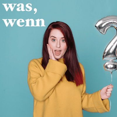 was, wenn?