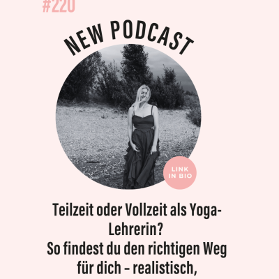 episode (#220) Teilzeit oder Vollzeit als Yoga-Lehrerin? So findest du den richtigen Weg für dich – realistisch, strategisch, selbstbestimmt artwork