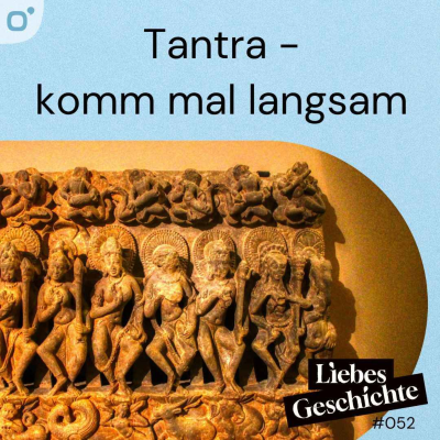 episode Episode 52: Tantra - Sex und Philosophie artwork