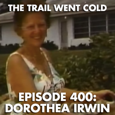 episode The Trail Went Cold - Episode 400 - Dorothea Irwin artwork