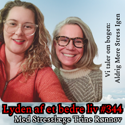 episode #344 - Stresslæge Trine Rønnov - Selvværd og Stress-Sygdom - Selv Lægen Kan Få Stress artwork