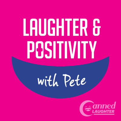 Laughter & Positivity with Pete