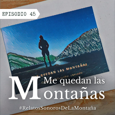episode Ep. 45 Me quedan las montañas artwork