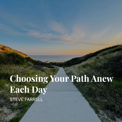 episode Podcast: Steve Farrell | Choosing Your Path Anew Each DayPodcast: Steve Farrell | artwork