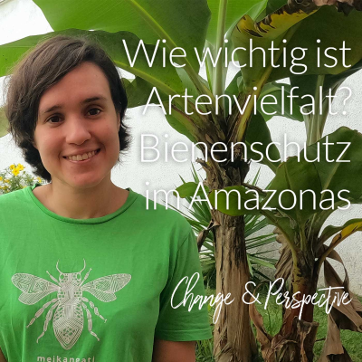 episode Wie wichtig ist Bienenschutz wirklich für uns? – Artenvielfalt im Amazonas artwork