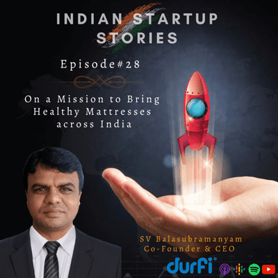 episode On a Mission to Bring Healthy Mattresses across India w/ SV Balasubramanyam, Founder & CEO (Durfi.com) artwork