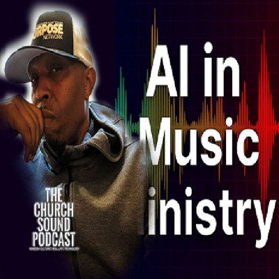 episode Understanding AI and Its Role in Ministry | Part 5 Music Ministry artwork