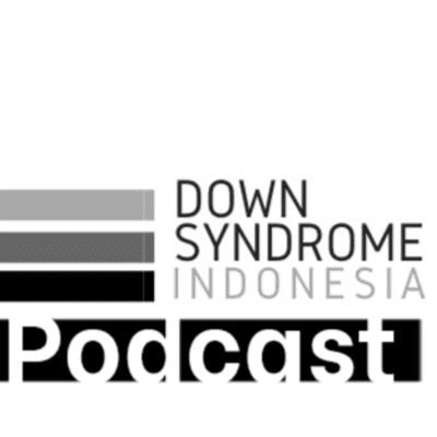 episode Episode 01 - Punya anak dengan Down Syndrome? Bagaimana cara kita menerimanya? artwork