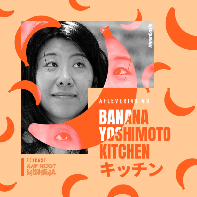 episode #9 – Banana Yoshimoto’s Kitchen (met Maarten Liebregts) artwork