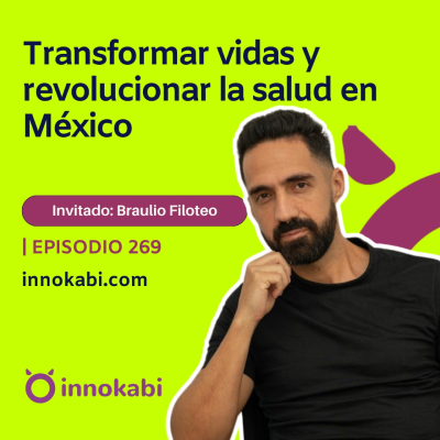 episode Transformar vidas y revolucionar la salud en México (Braulio Filoteo) artwork