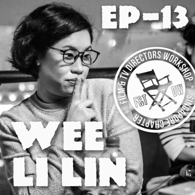 episode FDW EP13 Talking with Director Wee Li Lin - Part 1 of 2 artwork