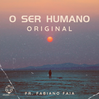 episode O SER HUMANO ORIGINAL | Pr. Fabiano Faia artwork