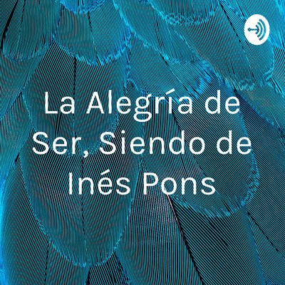 La Alegría de Ser, Siendo de Inés Pons