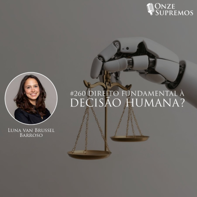 episode #260 Direito fundamental à decisão humana? (com Luna van Brussel Barroso) artwork