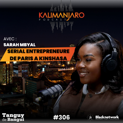 episode #306 SARAH MBYAL : DE PARIS À KINSHASA 🇨🇩 , LA SERIAL ENTREPRENEUR CONGOLAISE artwork