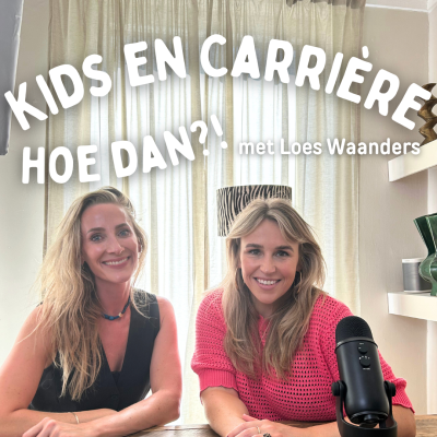 episode Kids en Carrière, hoe dan?! - Orthopedagoog Loes Waanders artwork