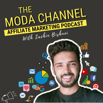 The Moda Channel - Affiliate Marketing Podcast With Sachin Bishnoi