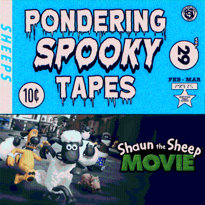 episode Shaun the Sheep Movie (feat. MandaloreGaming & Brendaniel) | Pondering Spooky Tapes artwork