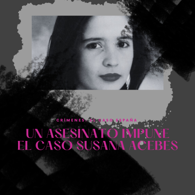 episode E3xT3: Un asesinato Impune, El caso Susana Acebes| Crímenes: El Caso España artwork