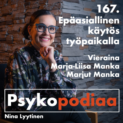 episode 167. Epäasiallinen käytös työpaikalla. Vieraina Marja-Liisa Manka ja Marjut Manka. artwork