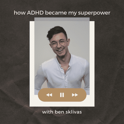 episode how ADHD became my superpower with ben sklivas artwork