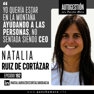 episode #192 Natalia Ruiz de Cortázar - Yo quería estar en la montaña ayudando a las personas, no sentada siendo CEO. artwork