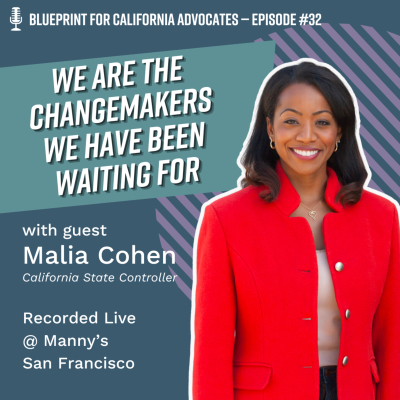 episode 32. We are the Changemakers we have been waiting for with guest State Controller Malia Cohen artwork