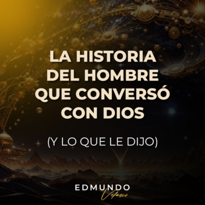 episode CLASE #4: LA HISTORIA DEL HOMBRE QUE CONVERSÓ CON DIOS (Y LO QUE LE DIJO) artwork