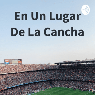 En Un Lugar De La Cancha