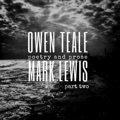 episode 7: Owen Teale & Mark Lewis Part Two [Poetry and Prose] artwork