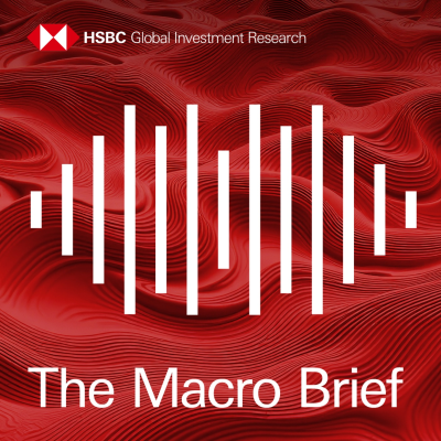 The Macro Brief by HSBC Global Research