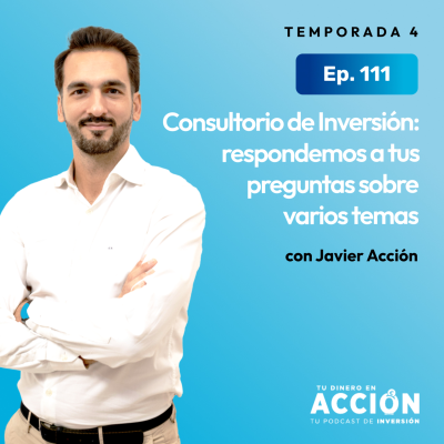 episode 111. Consultorio de Inversión: Respondemos a tus preguntas sobre Mercados, Vivienda, Pensiones y Com artwork