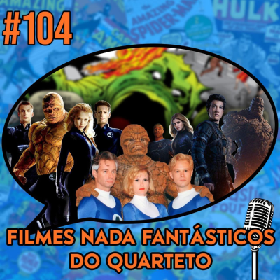 episode Filmes Nada Fantásticos do Quarteto - Podcast #104 artwork