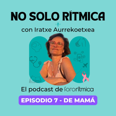 episode Episodio 7 - De mamá, con Iratxe Aurrekoetxea artwork