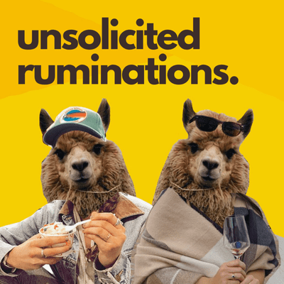 Unsolicited Ruminations
