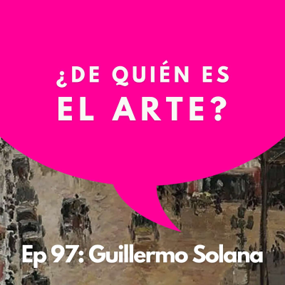 episode #97 - Director del Thyssen: La Tensión Entre lo Público y lo Privado | Guillermo Solana artwork