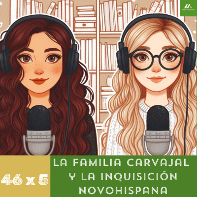 episode E46. T5. La familia Carvajal y la Inquisición novohispana artwork