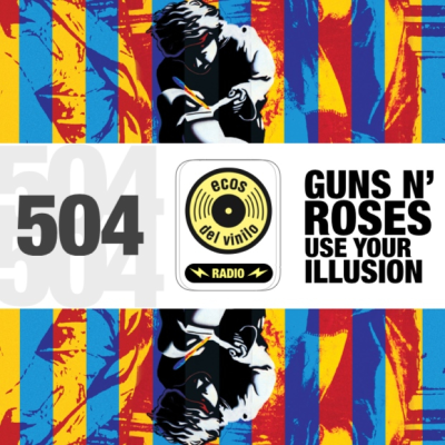 episode Guns N’ Roses / Use Your Illusion | Programa 504 - Ecos del Vinilo Radio artwork