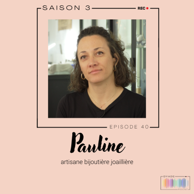 episode Pauline : artisane bijoutière joaillière artwork