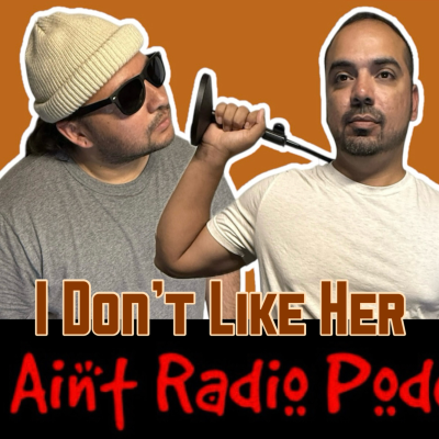 episode I Don't Like Her // This Ain't Radio Podcast artwork