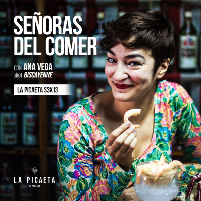 episode SEÑORAS DEL COMER con Ana Vega "Biscayenne" | La Picaeta S3E13 artwork