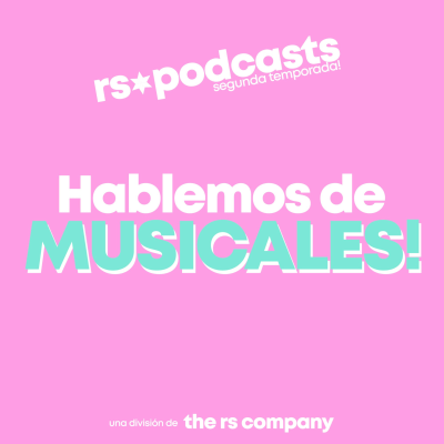 rs ⭐ podcasts - hablemos de musicales! 🎭