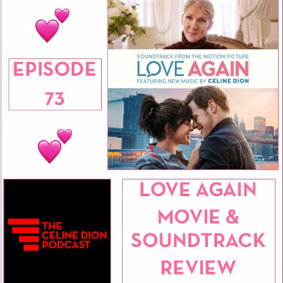 episode The Celine Dion Podcast Ep73: Love Again movie & soundtrack review artwork