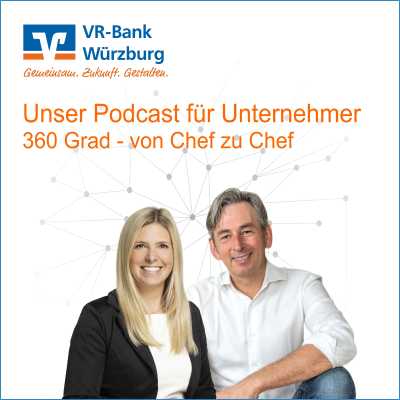 360Grad. Von Chef zu Chef. Der Unternehmer-Podcast der VR-Bank Würzburg rund um Unternehmen, Bank un