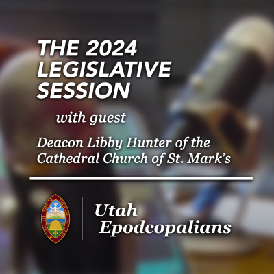 episode Utah Epodcopalians | The 2024 Legislative Session with Deacon Libby Hunter artwork