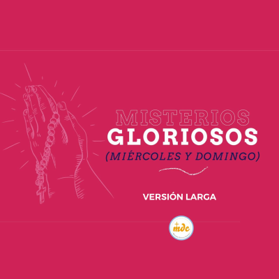 episode Misterios Gloriosos - Santo Rosario - miércoles y domingos - versión larga - incluye letanías artwork