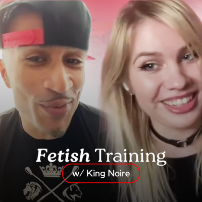 episode Fetish Training (w/ King Noire) artwork